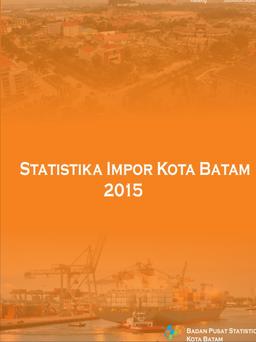 Statistik Impor Kota Batam 2015