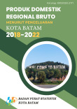 Produk Domestik Regional Bruto Kota Batam Menurut Pengeluaran 2018-2022
